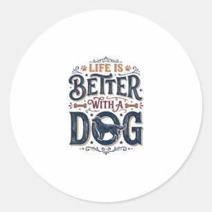 Adesivo Redondo A Vida é Melhor Com um Cachorro Design de Gravura 