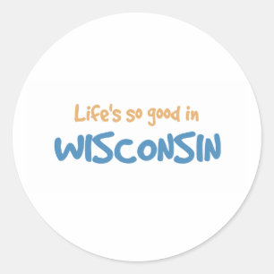Adesivo Redondo A vida é tão boa em Wisconsin