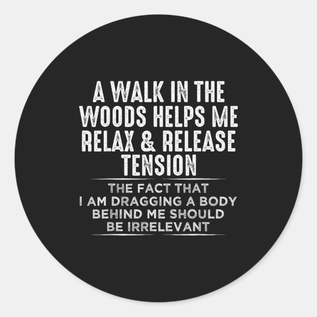 Adesivo Redondo A Walk In The Woods Helps Me Relax And Release Ten (Frente)