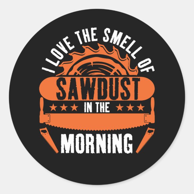 Adesivo Redondo Adoro O Cheiro De Serradura Na Madeira Da Manhã (Frente)