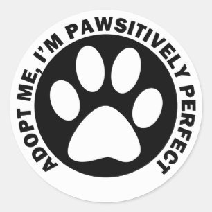 Adesivo Redondo Adote-me, mim são Pawsitively perfeito