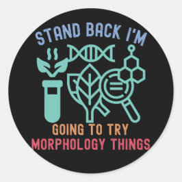 Adesivo Redondo Afastem-se. Vou tentar coisas de morfologia.