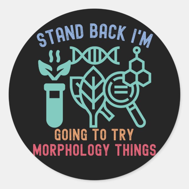 Adesivo Redondo Afastem-se. Vou tentar coisas de morfologia. (Frente)