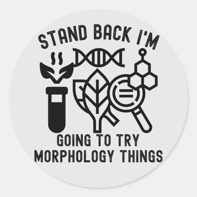 Adesivo Redondo Afastem-se. Vou tentar coisas de morfologia. (Frente)