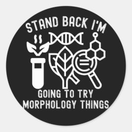 Adesivo Redondo Afastem-se. Vou tentar coisas de morfologia.