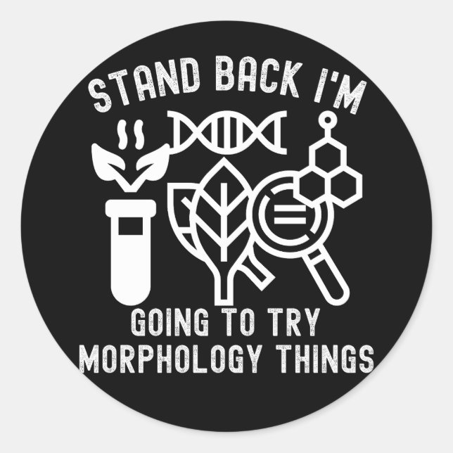 Adesivo Redondo Afastem-se. Vou tentar coisas de morfologia. (Frente)