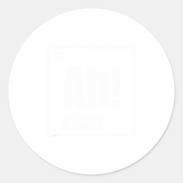 Adesivo Redondo Ah The Element Of Surprise Funny Chemistry Science (Frente)