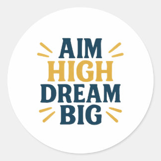 Adesivo Redondo Aim High Dream Big Motivational Quote Sticker