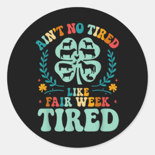 Adesivo Redondo Ain't No Tired Like Fair Week 4h County