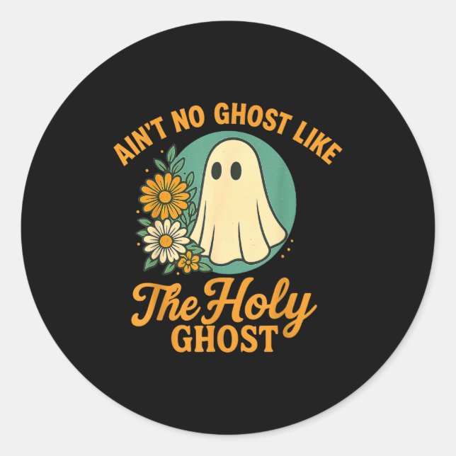 Adesivo Redondo Ain’t No Ghost Like The Holy Ghosts Christian Cute (Frente)