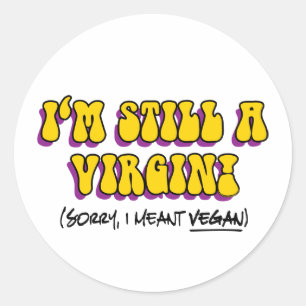 Adesivo Redondo Ainda uma Virgem - Quis dizer Vegana! Engraçado Ve