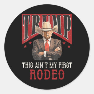 Adesivo Redondo Aint My First Rodeo Shirt Western Cowboy Funny Tru