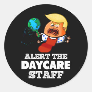 Adesivo Redondo Alerta a Equipe da Creche! Engraçado Anti Trump