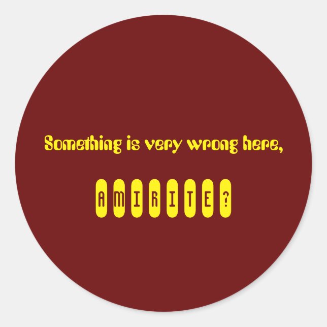 Adesivo Redondo Algo está errado, amirite Sticker (Frente)
