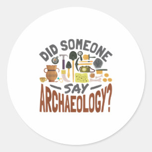 Adesivo Redondo Alguém Disse Arqueologia - Arqueologia Archaeolo