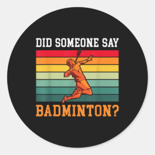 Adesivo Redondo Alguém Disse Badminton?