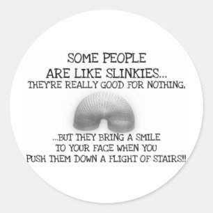 Adesivo Redondo Algumas Pessoas São Como Slinkies