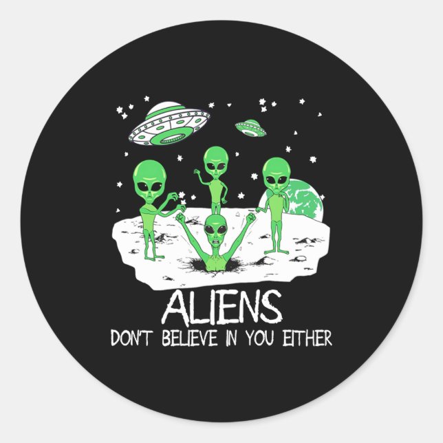 Adesivo Redondo Alien Dont Believe In You Either Funny Alien Long  (Frente)
