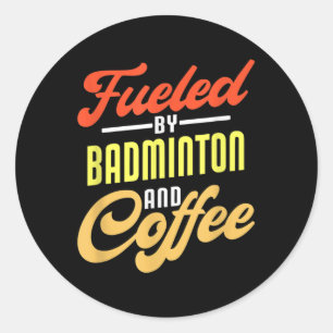 Adesivo Redondo Alimentado Por Badminton E Café Engraçado Badminto