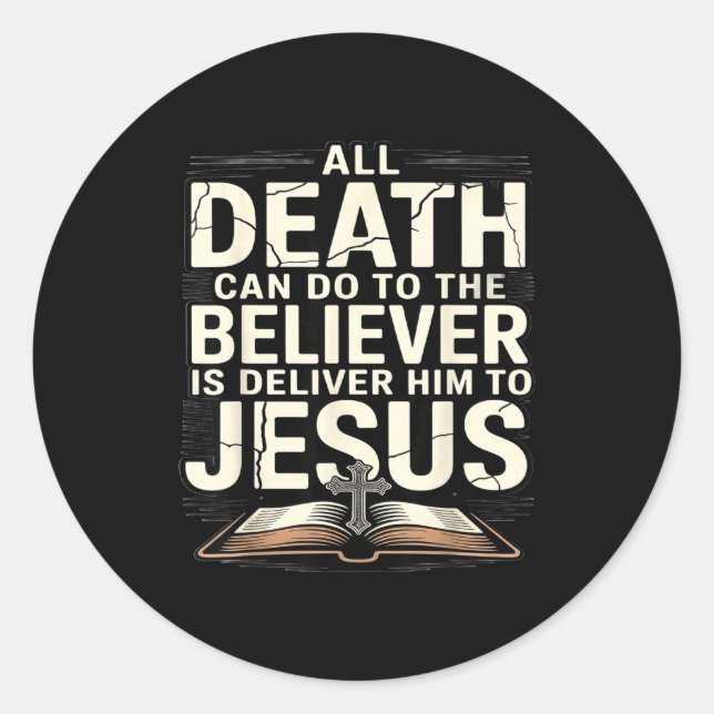 Adesivo Redondo All Death Can Do To The Believers Is Deliver Him T (Frente)