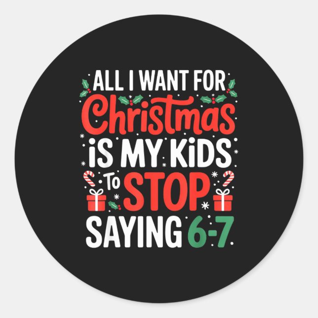 Adesivo Redondo All I Want For Christmas Is My Kids To Stop Saying (Frente)