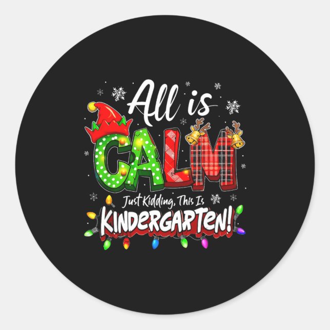 Adesivo Redondo All Is Calm Just Kidding Christmas Kindergarten Te (Frente)