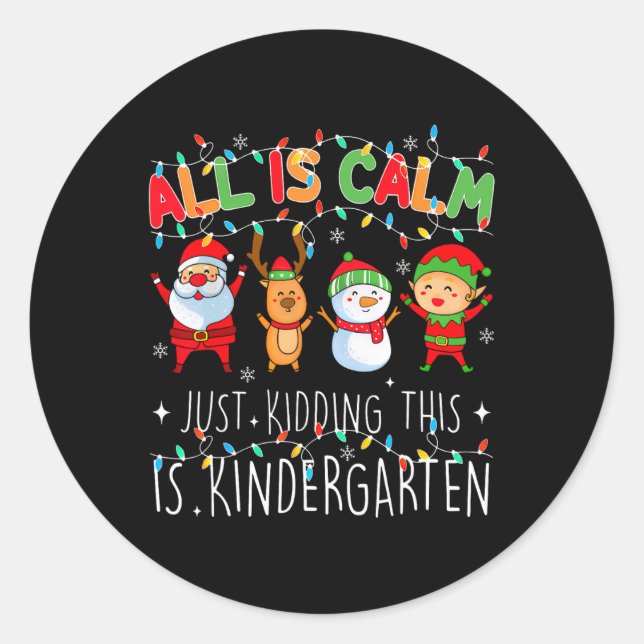 Adesivo Redondo All Is Calm Just Kidding Kindergarten Teacher Xmas (Frente)