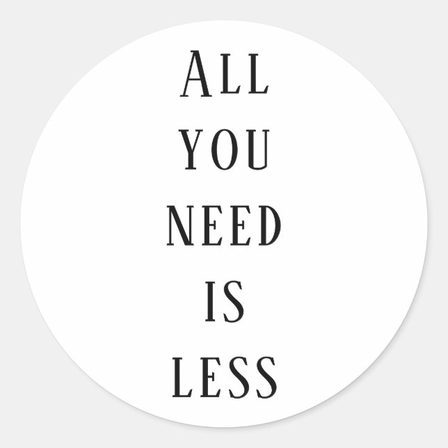 Adesivo Redondo All you need is less (Frente)