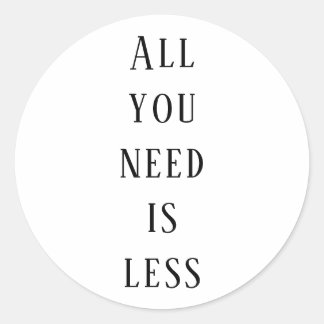 Adesivo Redondo All you need is less