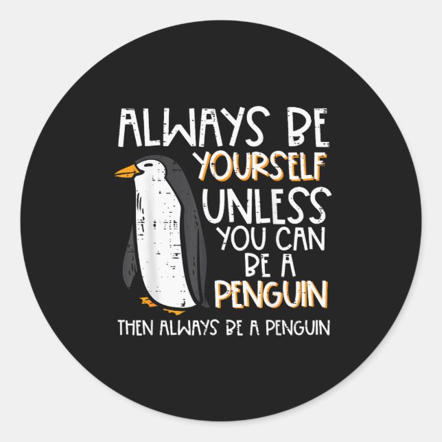 Adesivo Redondo Always Be Yourself Unless Penguin Funny Women Kids (Frente)