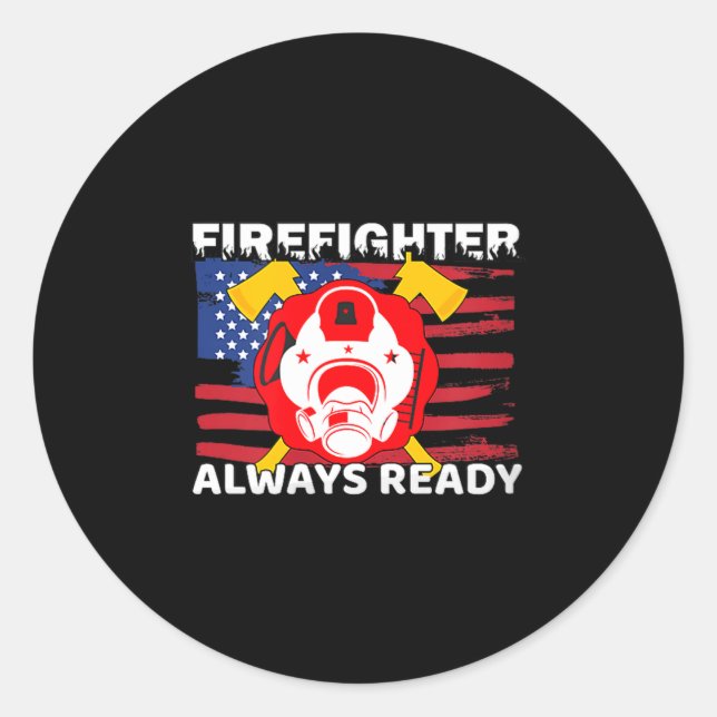 Adesivo Redondo Always Ready Firefighter Gift Proud Fireman Quotes (Frente)
