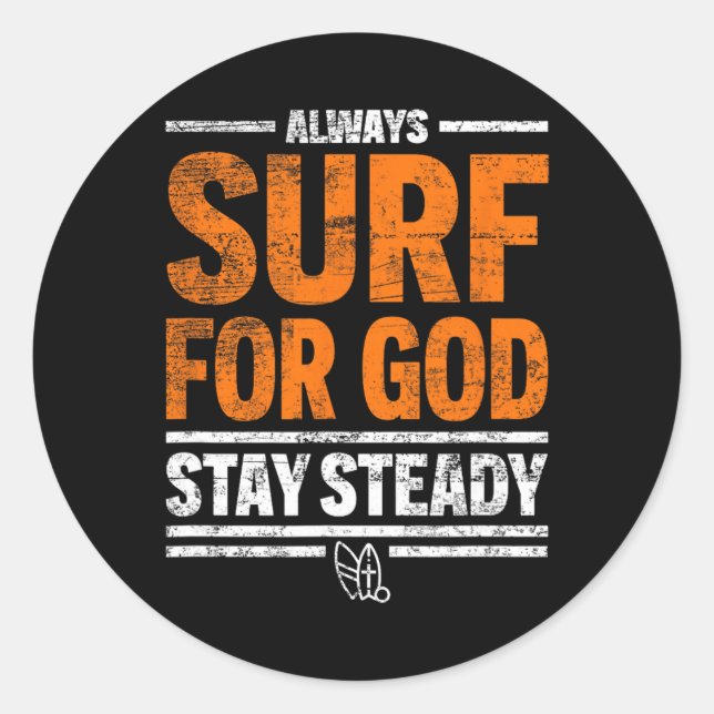 Adesivo Redondo Always Surf For God, Stay Steady  (Frente)