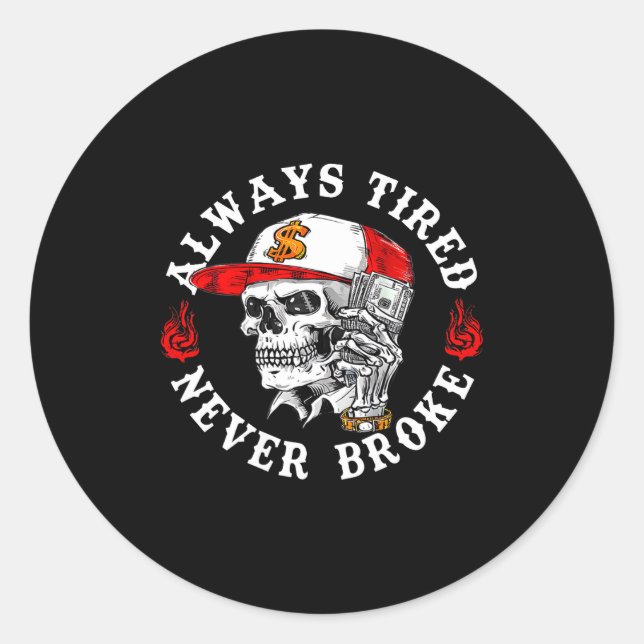 Adesivo Redondo Always Tired Never Broke Funny Skull (on Back)  (Frente)