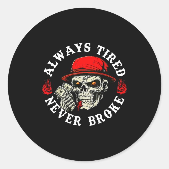 Adesivo Redondo Always Tired Never Broke Funny Skull (on Back)  (Frente)