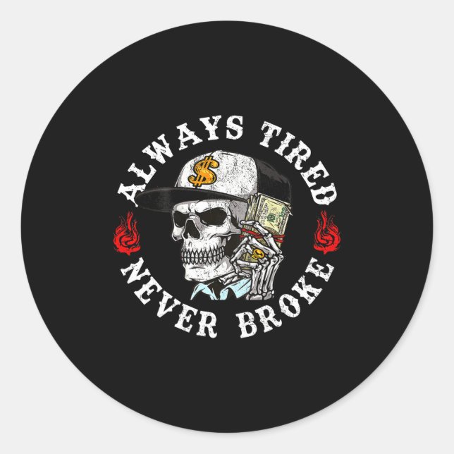 Adesivo Redondo Always Tired Never Broke Skull (on Back)  (Frente)