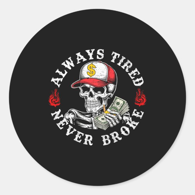 Adesivo Redondo Always Tired Never Broke Skull (on Back)  (Frente)