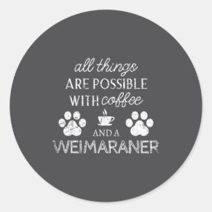 Adesivo Redondo Amante de Weimaraner Café e Citação de Cachorro Pa