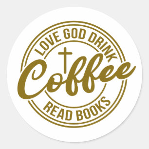 Adesivo Redondo Ame a Deus Beba Café Leia Livros