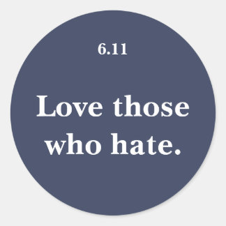 Adesivo Redondo Ame Aqueles Que Odeiam