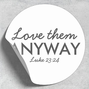 Adesivo Redondo Ame-Os De Qualquer Forma   Luke 23:24 Bíblia Vers