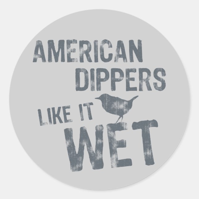 Adesivo Redondo Americano Dippers Like It Wet (Frente)