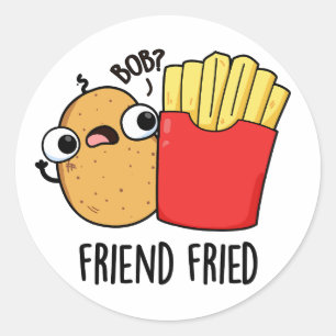 Adesivo Redondo Amigo Fried Funny Fries Franceses Fries Pun