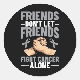 Adesivo Redondo Amigos do Cancer Cerebral Não Deixem Amigos Combat