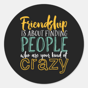Adesivo Redondo Amizade Engraçada Cita Seus Amigos Loucos