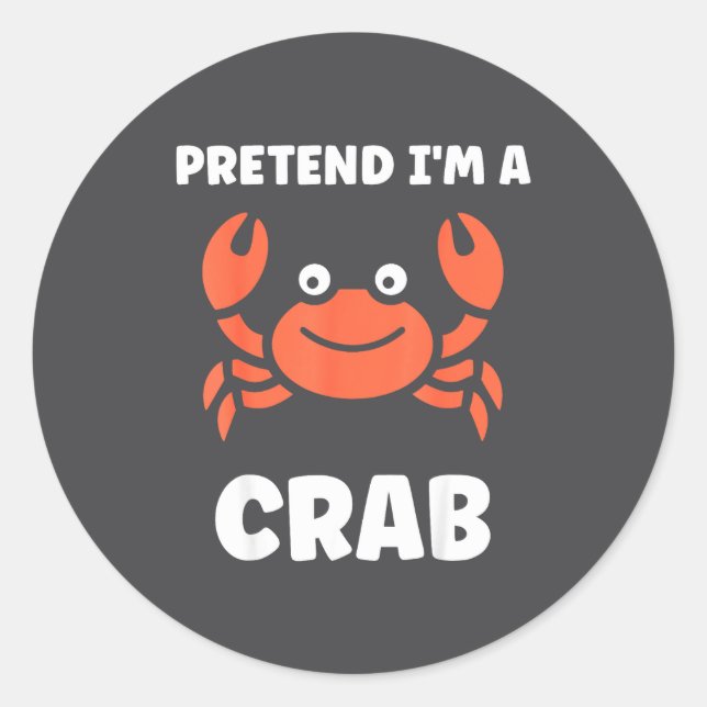 Adesivo Redondo Animals Funny Crabs Quote Pretend I'm A Crab  (Frente)