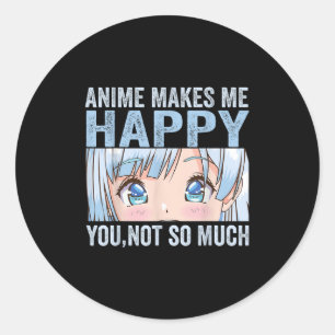 Adesivo Redondo Anime Me Faz Feliz Você Não Tanto Anime Divertido