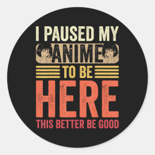 Adesivo Redondo Anime que eu coloquei meu anime em pausa para esta