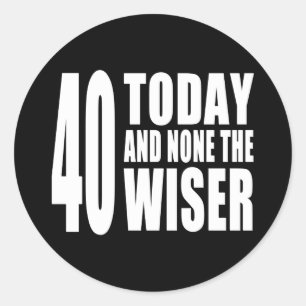 Adesivo Redondo Aniversário de 40 anos engraçados: 40 hoje e