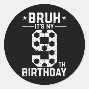 Adesivo Redondo Aniversário de 9 Anos Futebol Bruh É Meu 9º Aniver