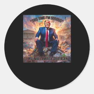 Adesivo Redondo Anti-Trump Desta Vez Eu sou Sério Sticker